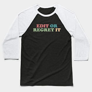 Edit or Regret It An Editor's Motto Baseball T-Shirt